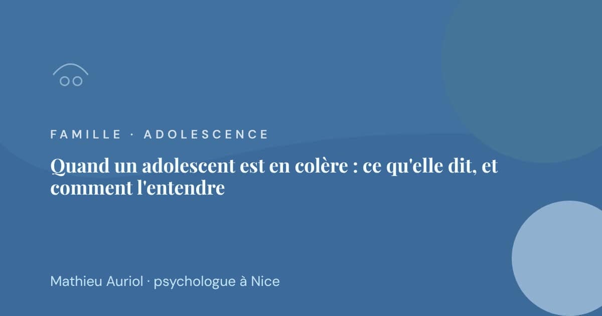 Quand un adolescent est en colère&nbsp;: ce qu'elle dit, et comment l'entendre