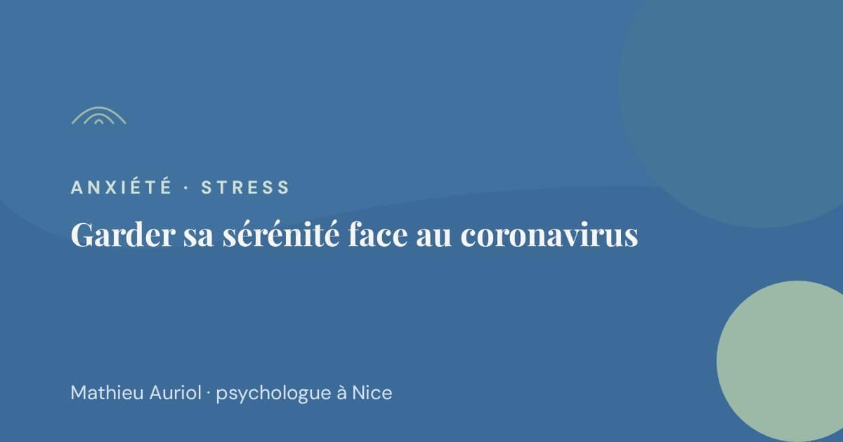 Comment garder sa sérénité face au coronavirus