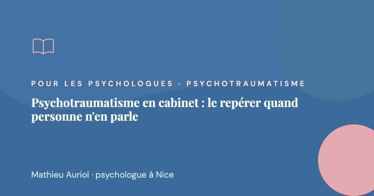 Psychotraumatisme en cabinet : le repérer quand personne n'en parle
